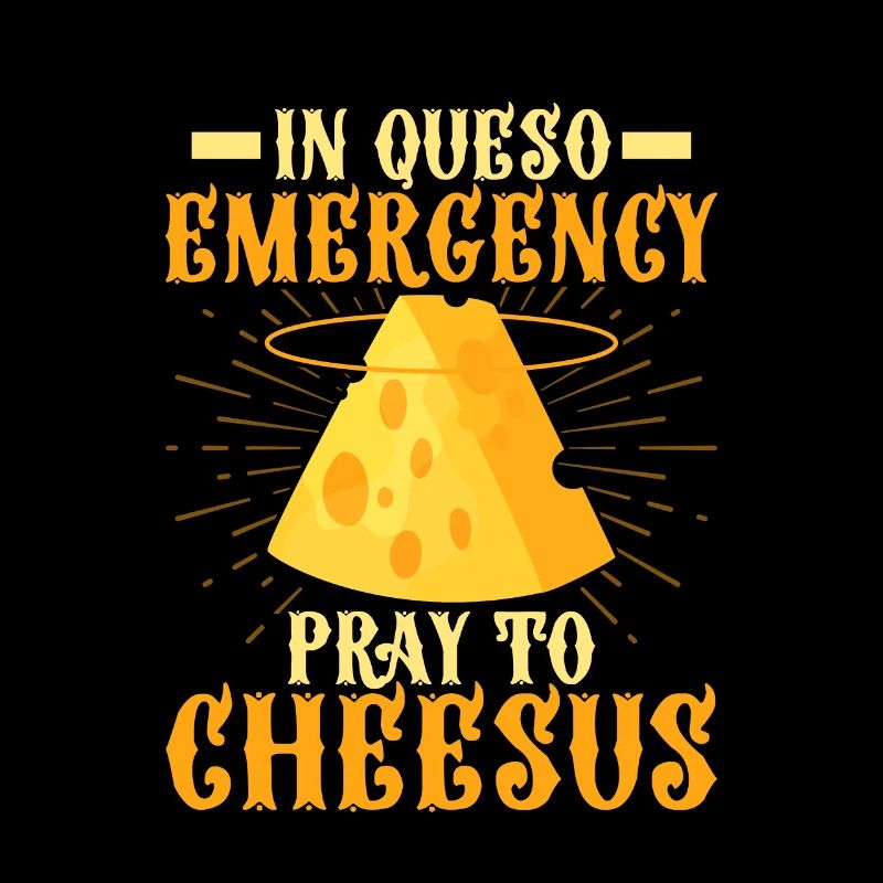 In Queso Emergency Pray To Cheesus Nacho Cinco De
