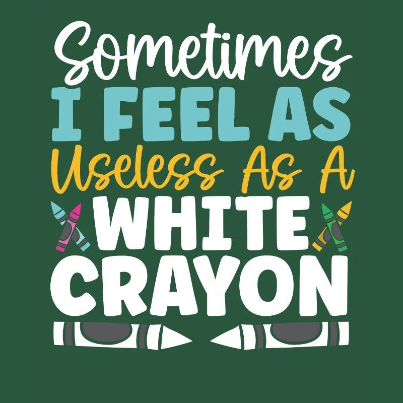Sometimes I Feel As Useless As A White Crayon