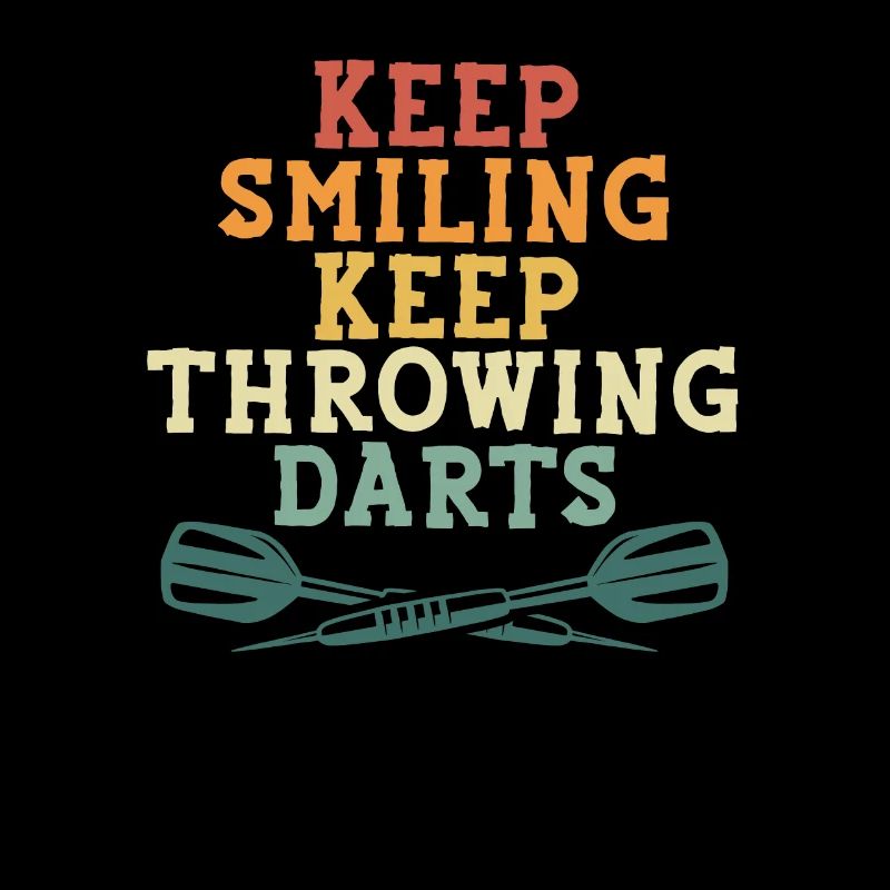 Keep smiling, keep throwing darts