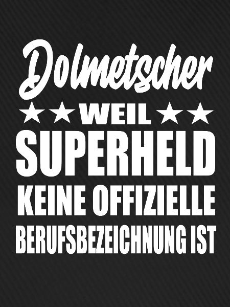 Dolmetscher Superheld Spruch