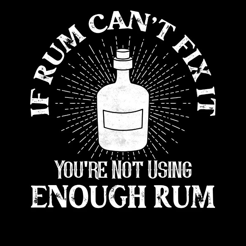 If rum can't fix it, you're not using enough rum pi