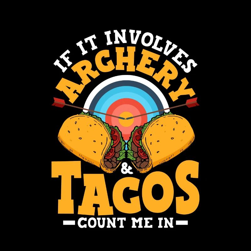 If It Involves Archery & Tacos Count Me In Archer