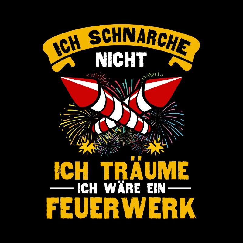 Schnarche Nicht Ich Träume Ich bin ein Feuerwerk