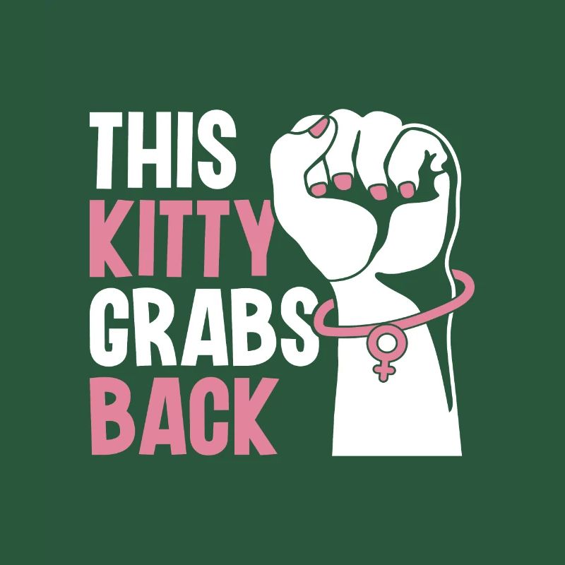This Kitty Grabs Back - Feminism Activism
