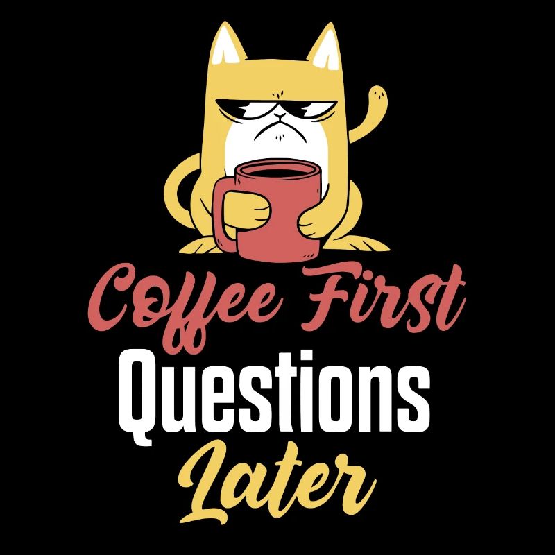 Coffee First Questions Later Coffee