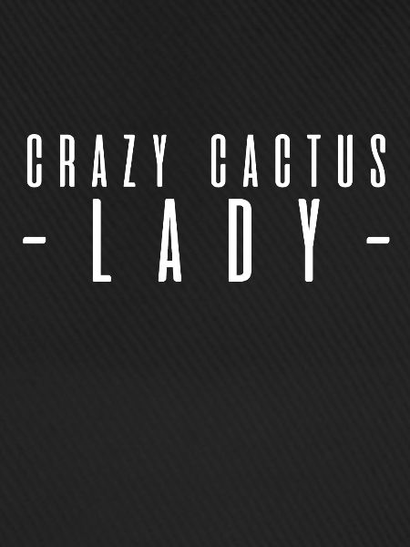 Crazy cactus lady