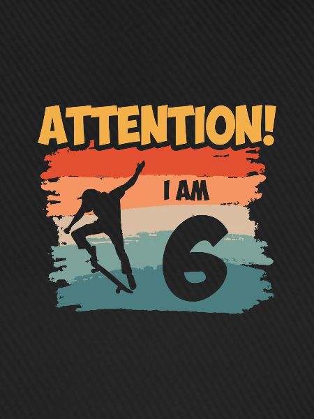 Attention! I am 6
