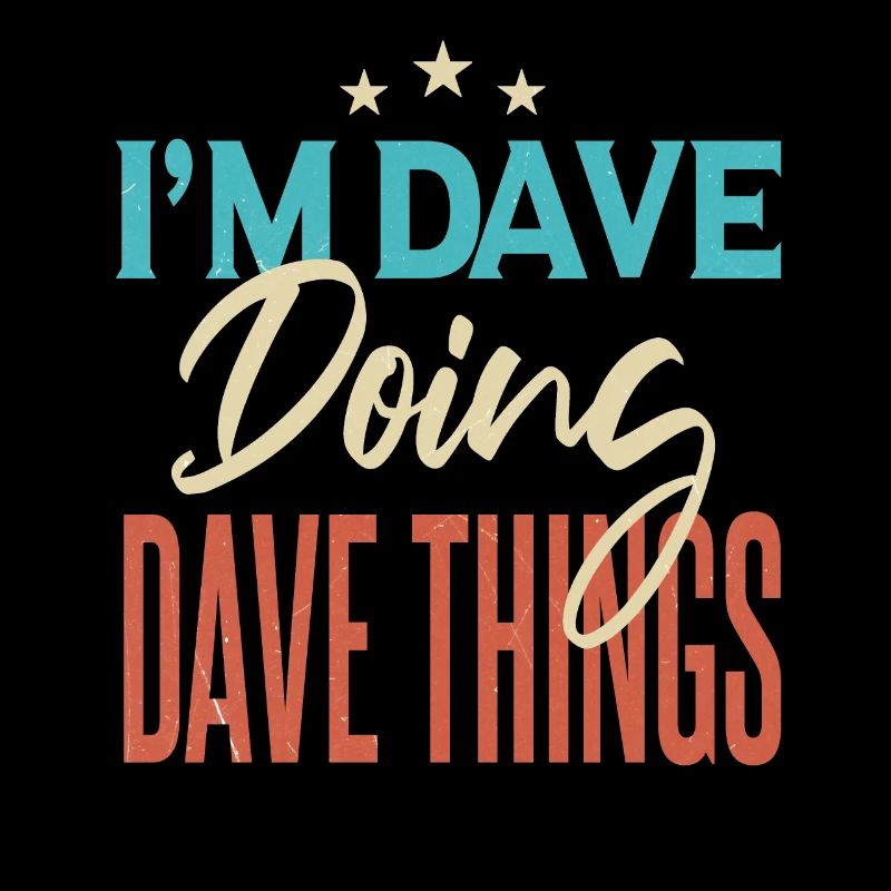 Ich bin Dave und mache Dave-Dinge