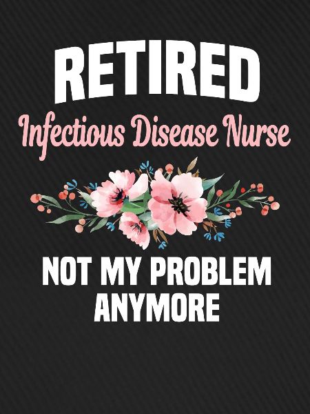 Retired Infectious Diseases Nurse