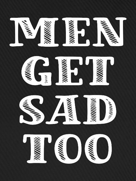 Men get sad too