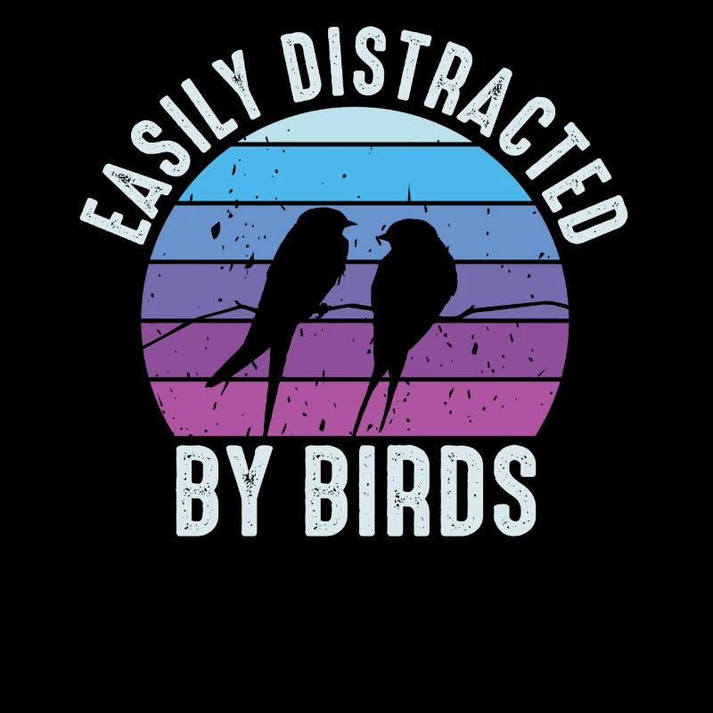 Easily Distracted By Birds Bird Lover