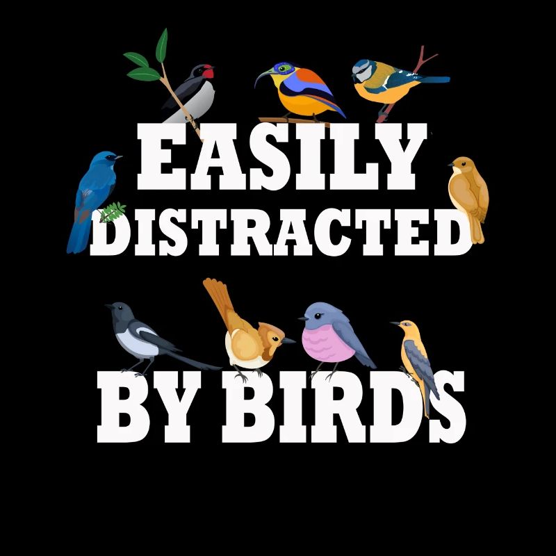 Easily Distracted By Birds Bird Lover