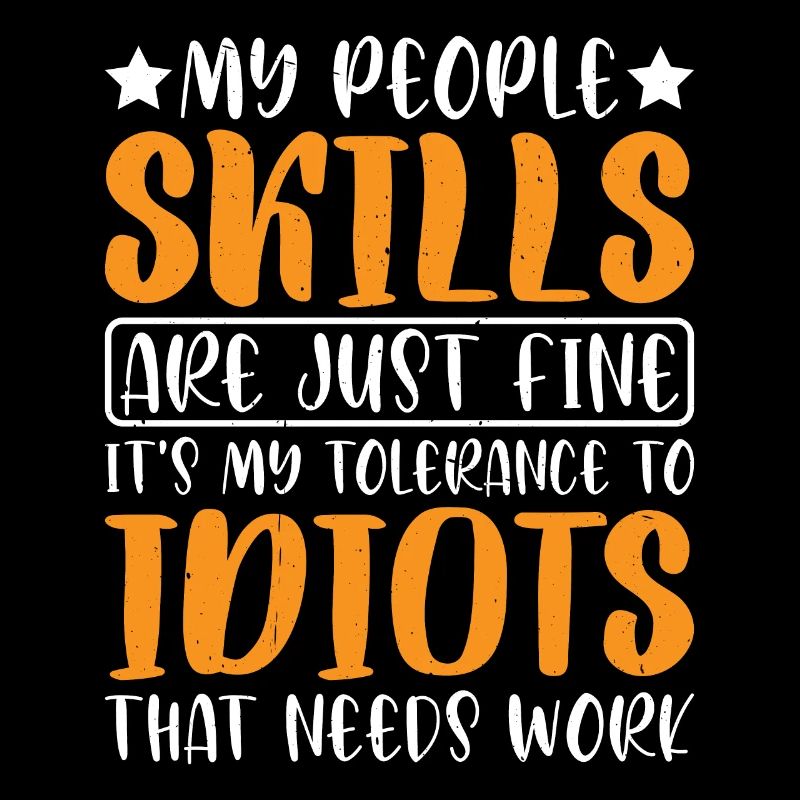 It's My Tolerance To Idiots That Needs Work 11