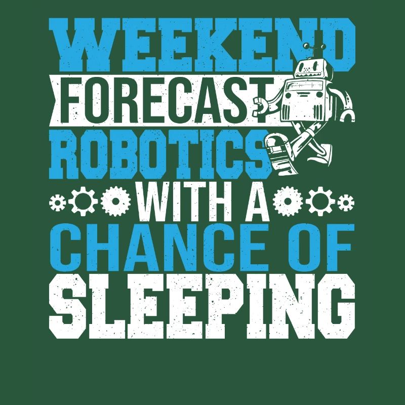 Funny Weekend Forecast Robotics Droid Builder Buil