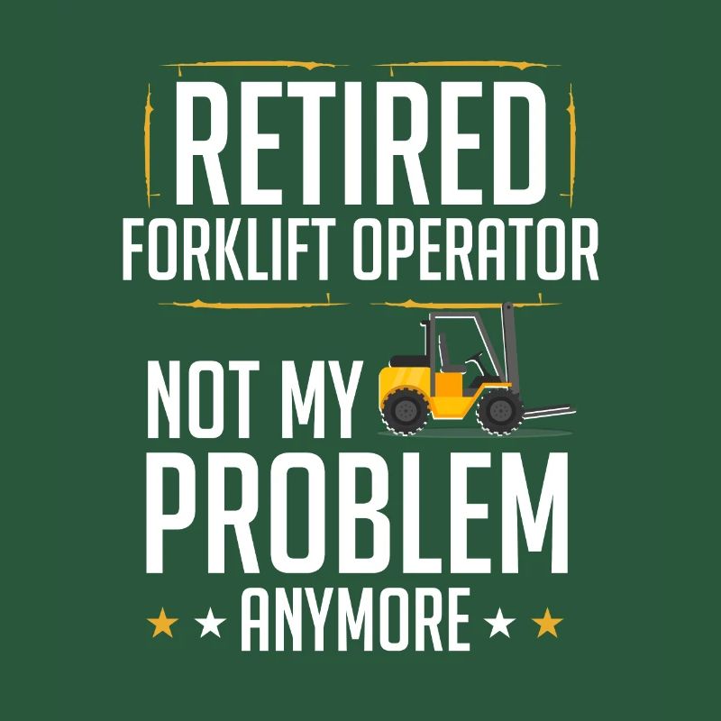 Retired Forklift Operator Forklifting Funny Forkli