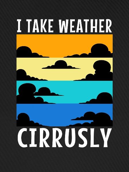 I Take Weather Cirrusly