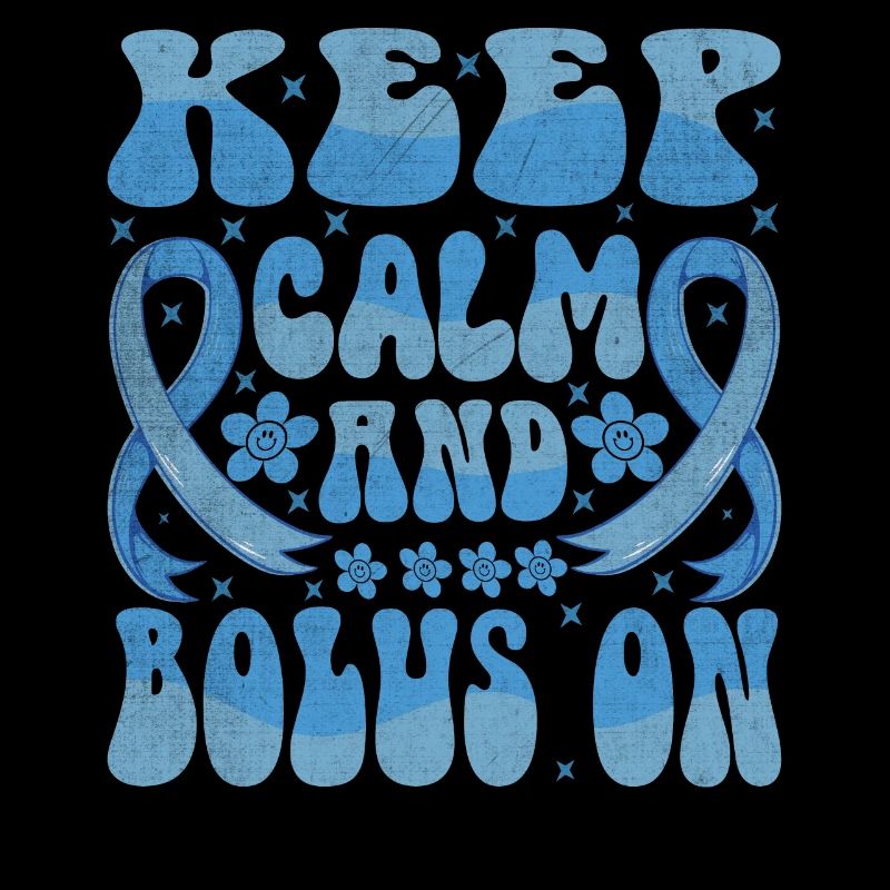 Keep Calm And Bolus On