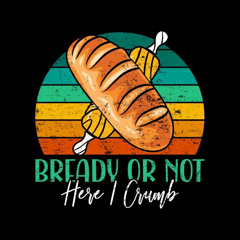 Bread Baking Love Bready or Not Bread Baking Fans