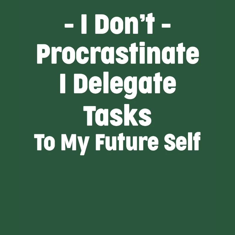 I don't postpone tasks, I delegate