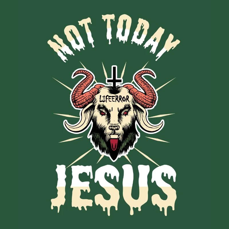 Not Today Jesus - Lifeerror