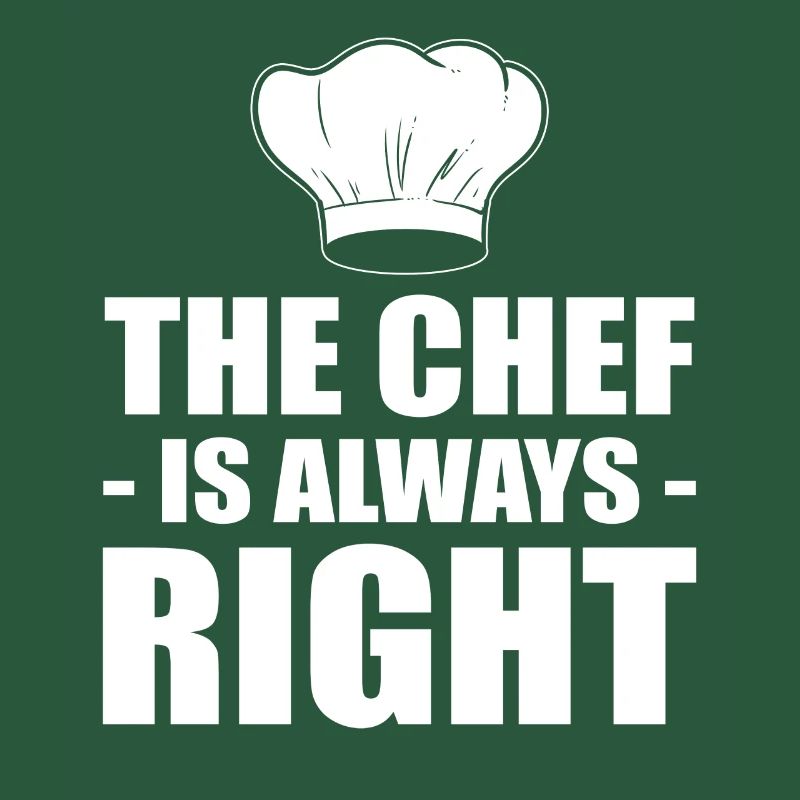 The Chef Is Always Right Kochen oder Koch