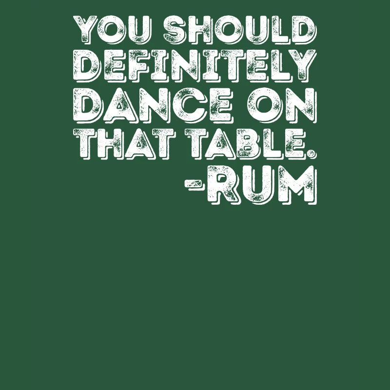 Vous devriez certainement danser sur cette table Rum Pun