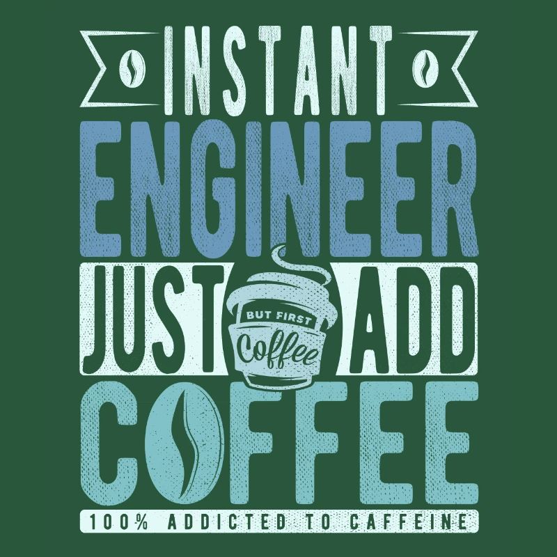 Instant Engineer Just Add Coffee