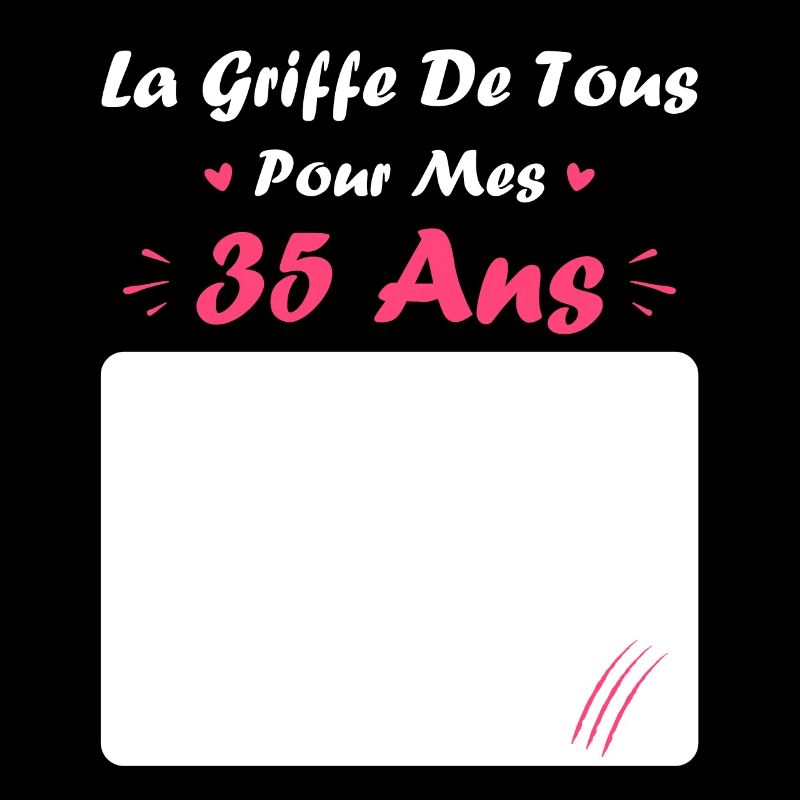 la griffe de tous pour mes 35 Ans