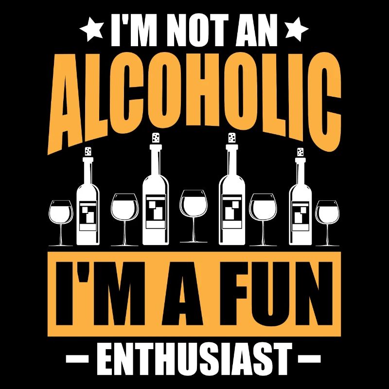 Ich bin kein Alkoholiker, ich bin ein Spaß-Enthusiast.