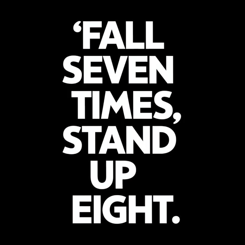 Fall Seven Times Stand Up Eight Motivation