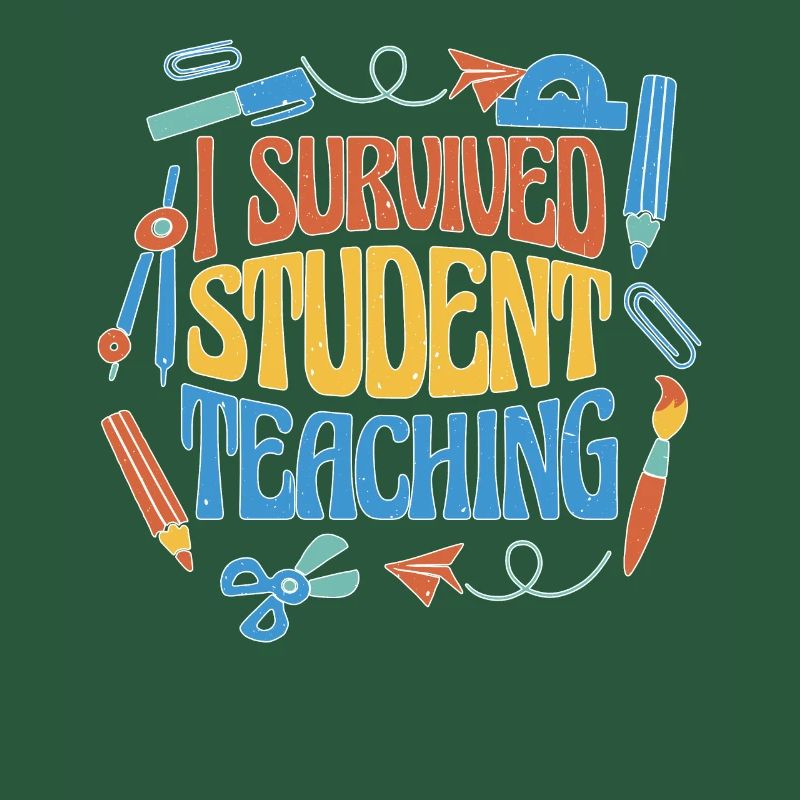 I Survived Student Teaching 6