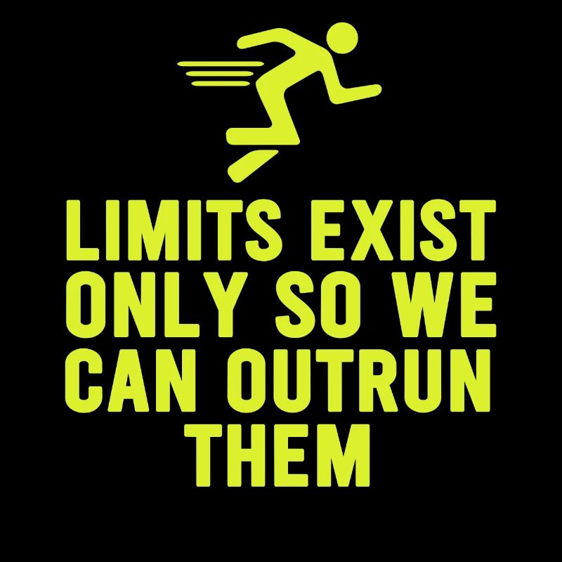 Limits Exist Only So We Can Outrun Them