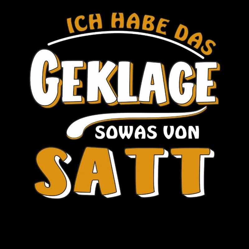 HABE DAS GEKLAGE SATT