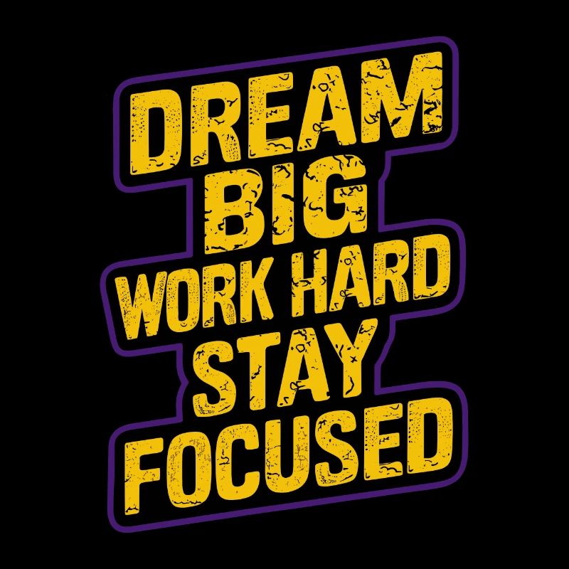 DREAM BIG WORK HARD STAY FOCUSED