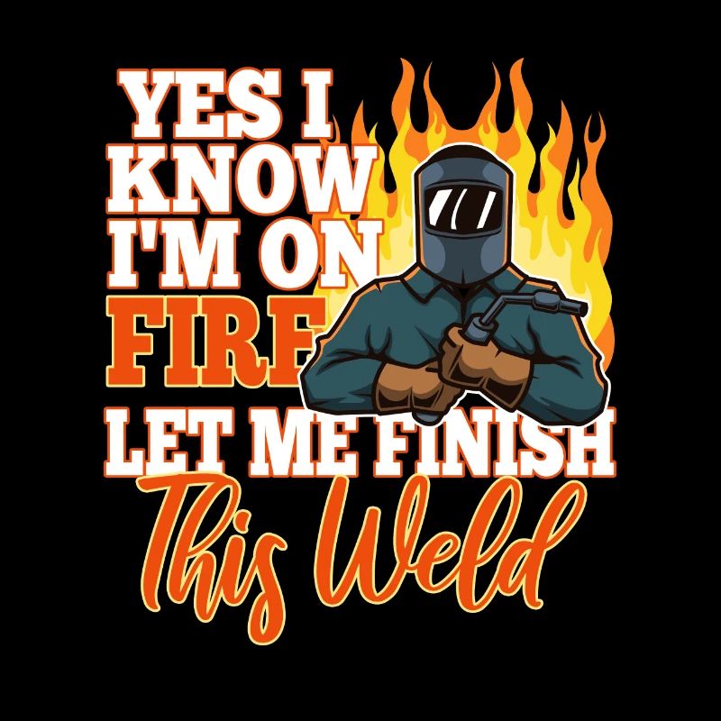 Yes i know im on fire welding