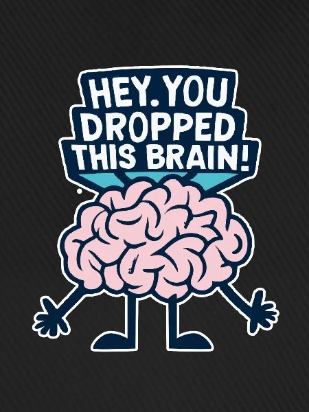 Hey you dropped this brain