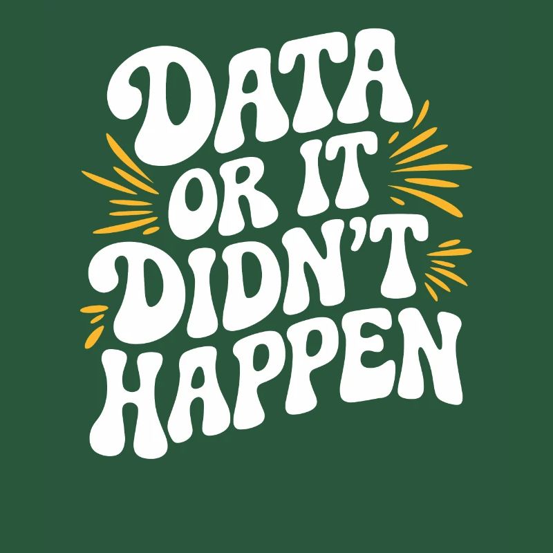 Data or It Didn't Happen Data Analyst Data