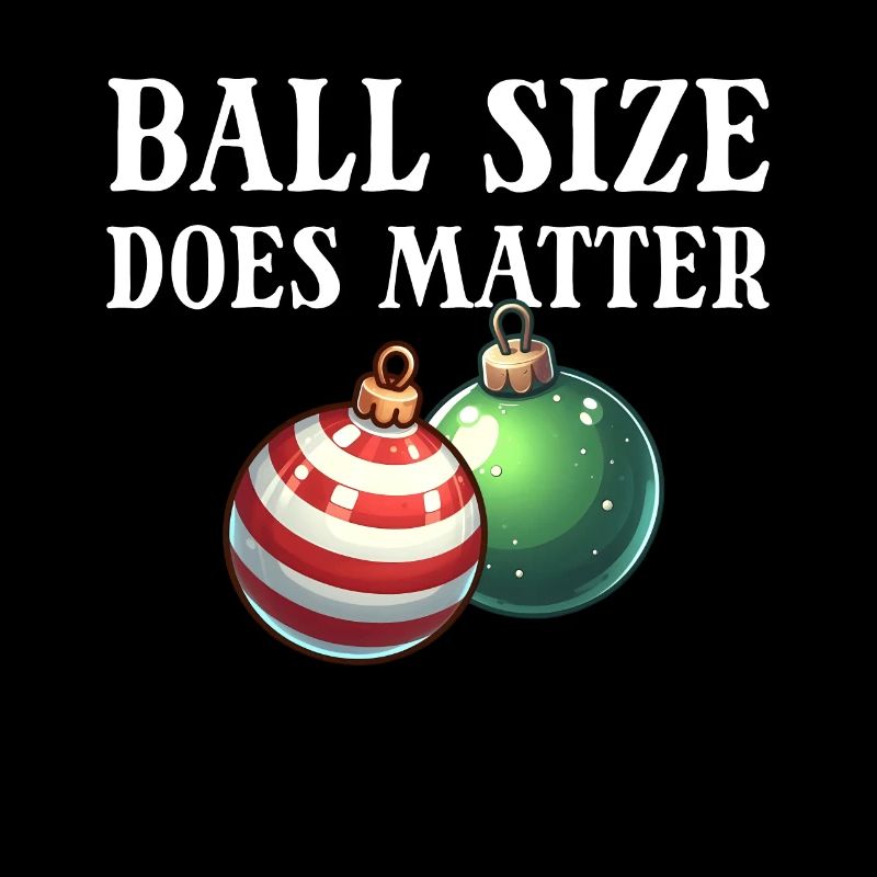 Ball size matters. Funny raunchy