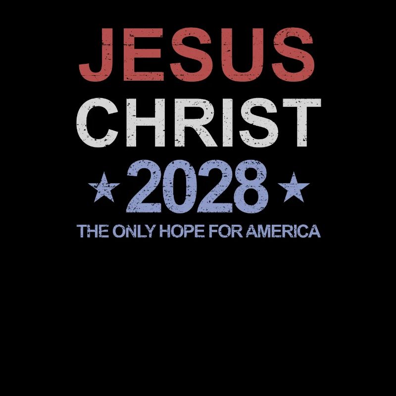 Jesus Christ 2028 The Only Hope for Ameri