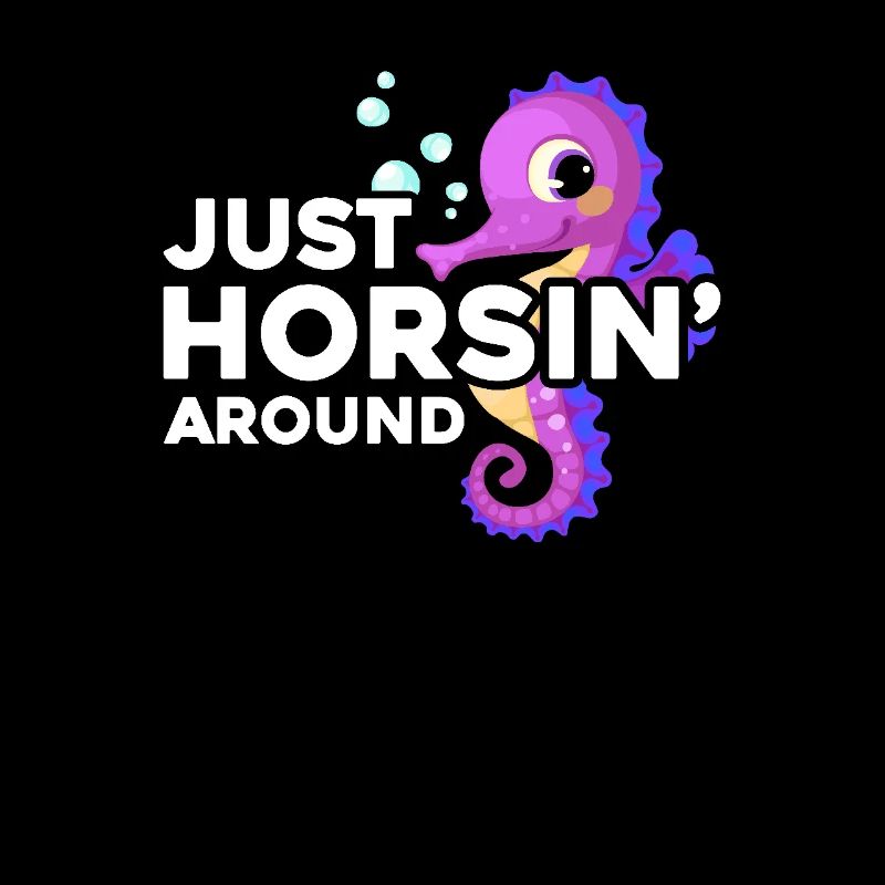 Just Horsin' Around - Hippocampe Fun Graphics