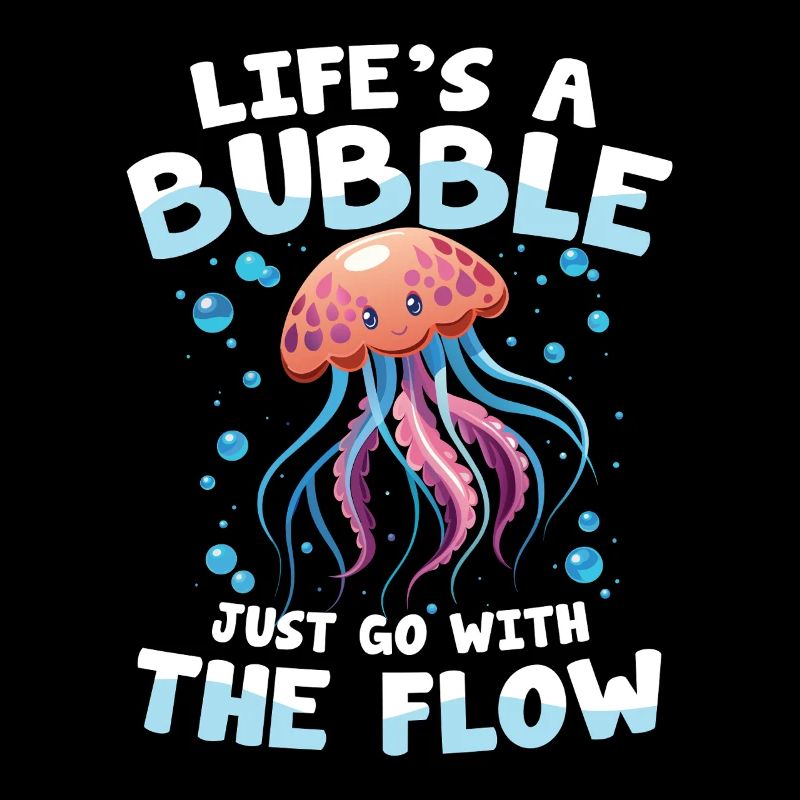 Life's a Bubble Just Go With The Flow