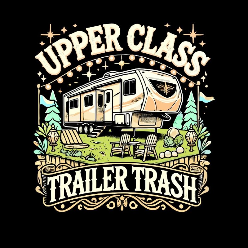 Upper Class Trailer Trash