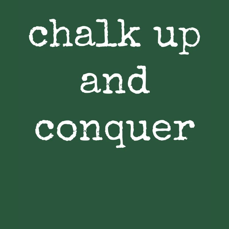 Boulderer Chalk Up and Conquer Bouldering