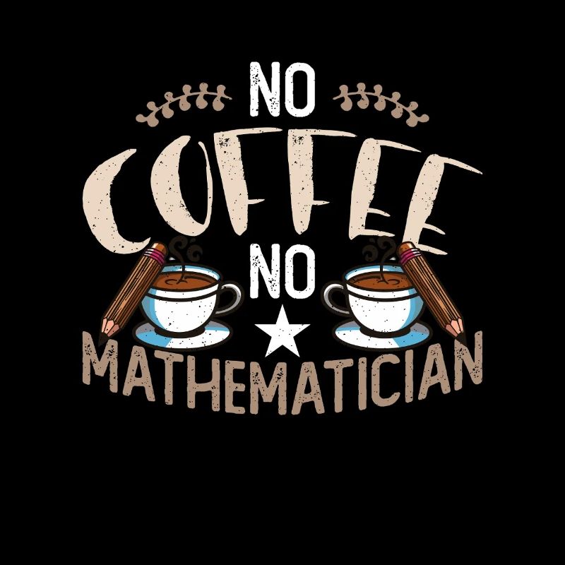 Mathématicien Pas de café Pas de professeur de mathématiques Amateur de café