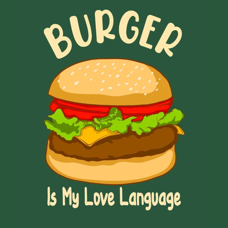 Burger is My Love Language - Food Design