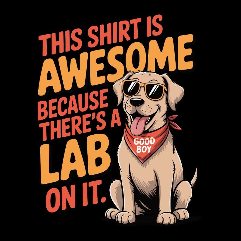 This is a awesome Lab shirt
