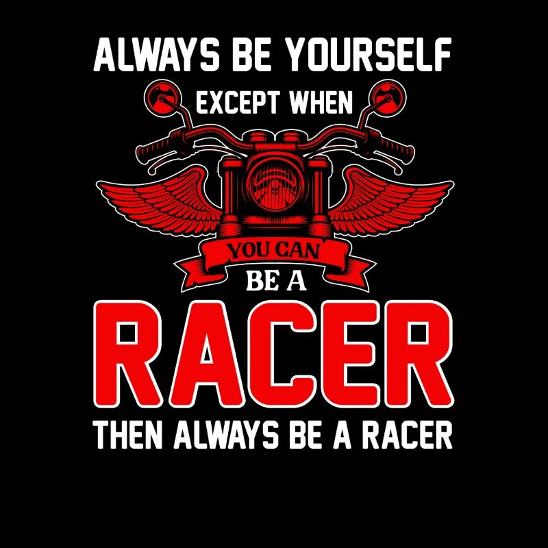 Be a Racer – Always
