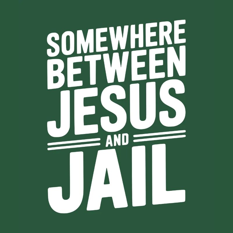 Somewhere Between Jesus and Jail