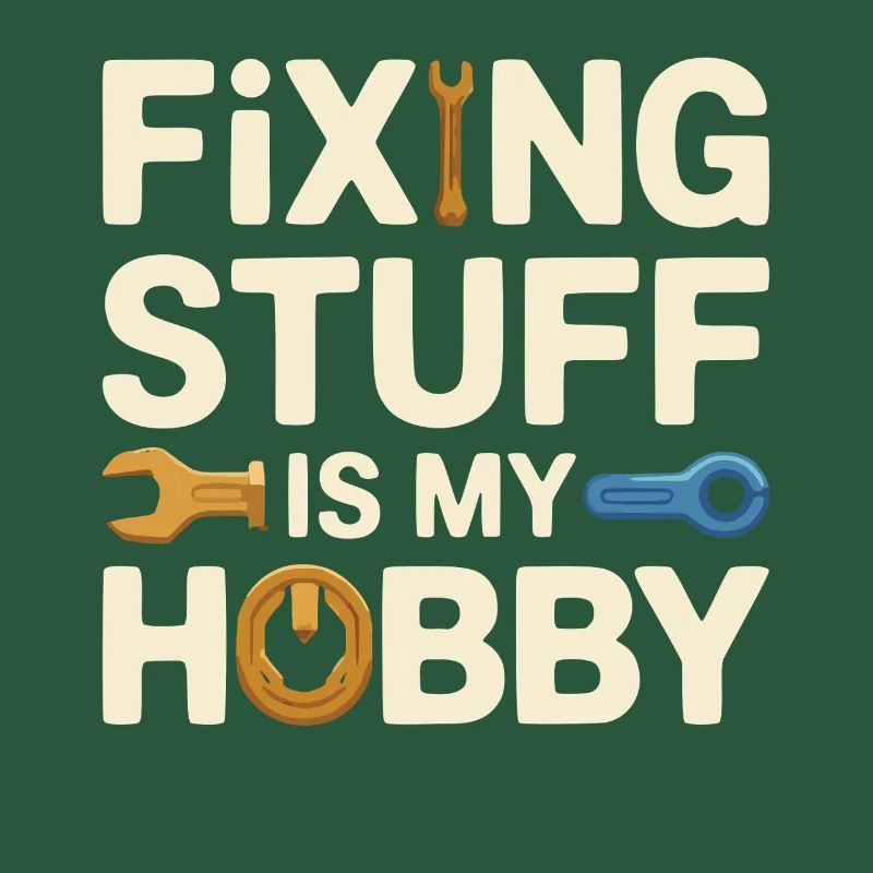 Fixing Stuff Is My Hobby