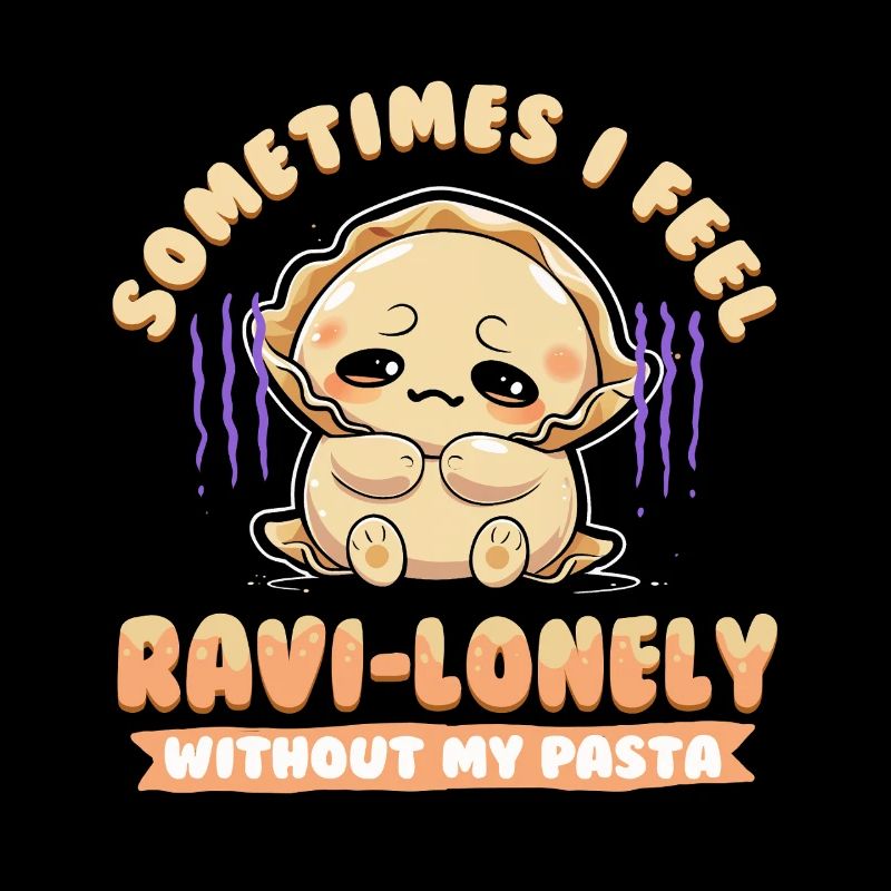 Ravioli Ravi-lonely Without My Pasta